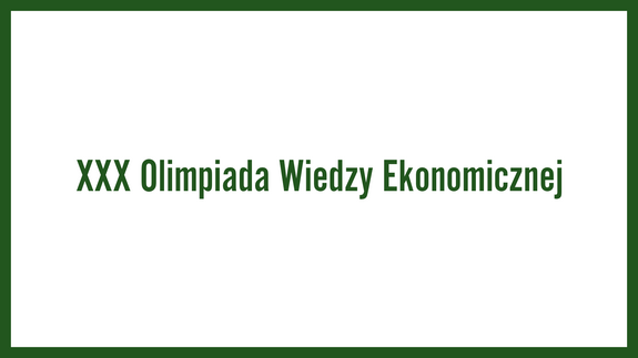 XXX Olimpiada Wiedzy Ekonomicznej