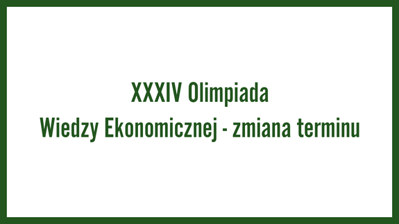 XXXIV Olimpiada Wiedzy Ekonomicznej - zmiana terminu