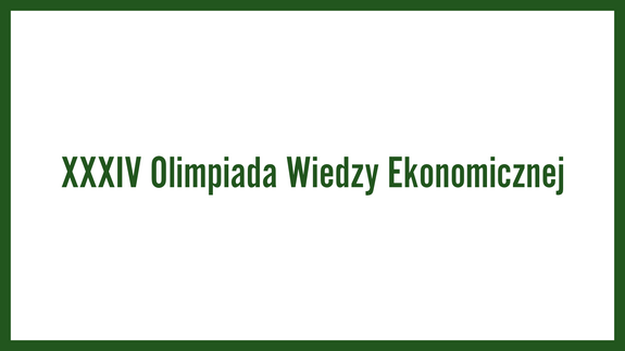 XXXIV Olimpiada Wiedzy Ekonomicznej