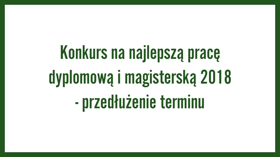 Konkurs na najlepszą pracę dyplomową i magisterską 2018 - przedłużenie terminu