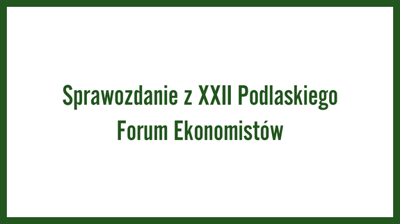 Sprawozdanie z XXII Podlaskiego Forum Ekonomistów