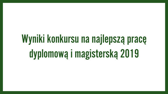 Wyniki konkursu na najlepszą pracę dyplomową i magisterską 2019