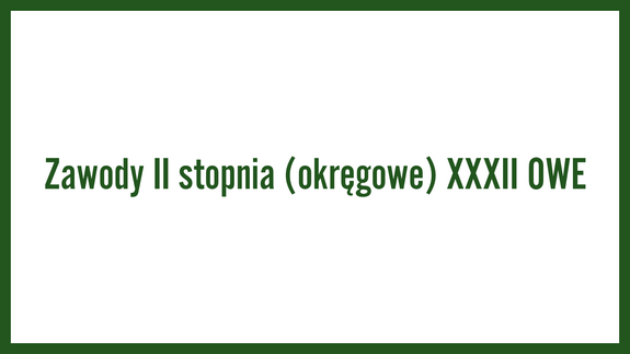 Zawody II stopnia (okręgowe) XXXII OWE