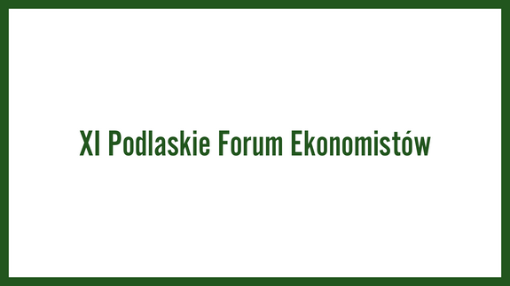 XI Podlaskie Forum Ekonomistów