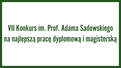VII Konkurs im. Prof. Adama Sadowskiego na najlepszą pracę dyplomową i magisterską