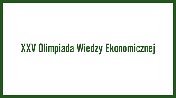 XXV Olimpiada Wiedzy Ekonomicznej