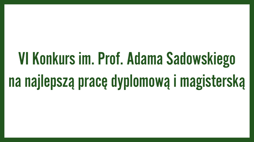 VI Konkurs im. Prof. Adama Sadowskiego na najlepszą pracę dyplomową i magisterską